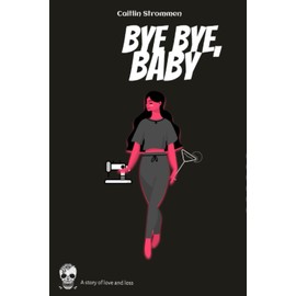 Bye Bye, Baby: a story of love and loss