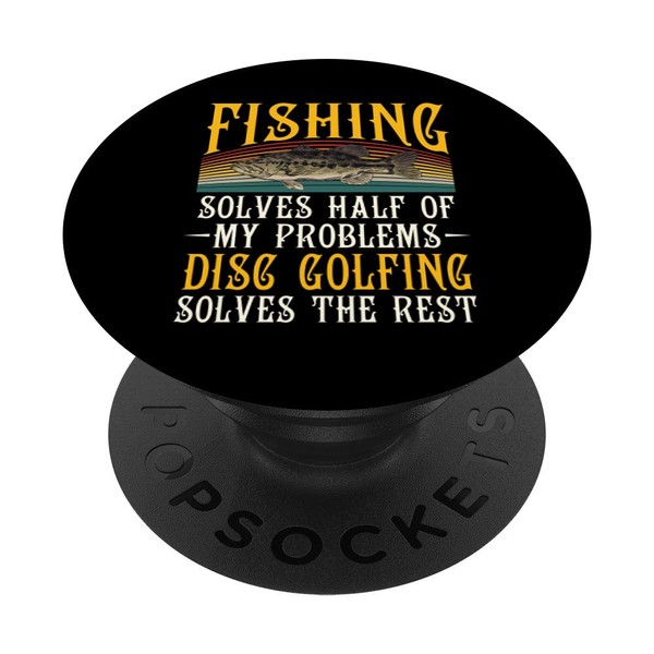 Disc Golfing Solves The Rest Of My Problems Fishing PopSockets