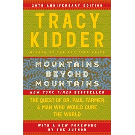 Mountains Beyond Mountains: The Quest of Dr. Paul Farmer, a Man Who Would Cure the World