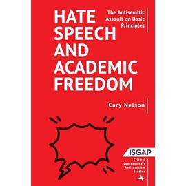 Hate Speech and Academic Freedom: The Antisemitic Assault on Basic Principles
