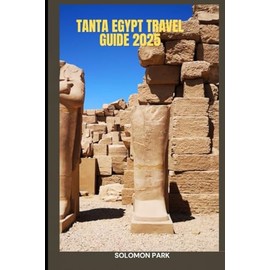TANTA EGYPT TRAVEL GUIDE 2025