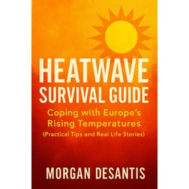 Heatwave Survival Guide: Coping with Europe's Rising Temperatures (Practical Tips and Real Life Stories)