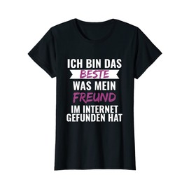 Womens Ich bin das Beste was mein Freund im Internet T-Shirt