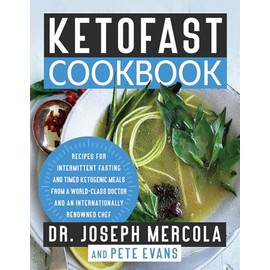 KetoFast Cookbook: Recipes for Intermittent Fasting and Timed Ketogenic Meals from a World-Class Doctor and an Internationally Renowned Chef