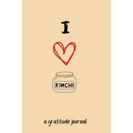 I ♡ Kimchi: A Gratitude Journal
