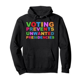 Voting Prevents Unwanted Presidencies, Kamala Harris 2024 Pullover Hoodie