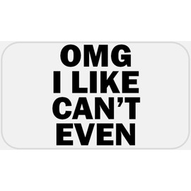 OMG I Like Can't Even - 50 Stickers Pack 2.25 x 1.25 inches - Cannot Literally