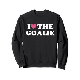 I Love The Goalie Cute Hockey Goalie Family Grandma Mom Sweatshirt