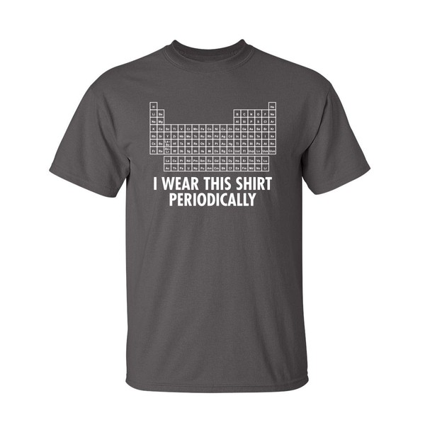 I Wear This Shirt Periodically Graphic Science Funny T Shirt