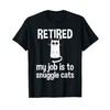 Retired, My Job is to Snuggle Cats Cat Lady Retirement