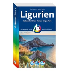 MICHAEL MÜLLER REISEFÜHRER Ligurien: Italienische Riviera, Genua, Cinque Terre. 100% authentisch, aktuell und vor Ort recherchiert. (MM-Reisen)