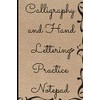 Calligraphy and Hand Lettering Practice Notepad: Calligraphy Alphabet Practice Sheets