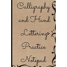 Calligraphy and Hand Lettering Practice Notepad: Calligraphy Alphabet Practice Sheets