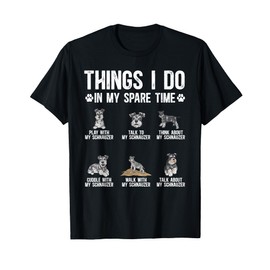 Schnauzer Things I Do In My Spare Time Miniature Schnauzer T-Shirt