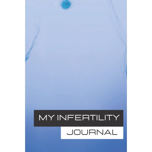 My infertility journal: to write down all the important moments