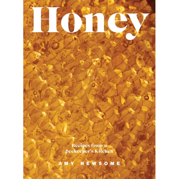Honey: Recipes From a Beekeeper's Kitchen