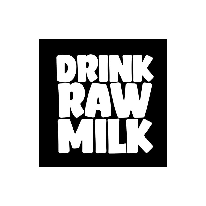 Drink Raw Milk Sticker Decal Notebook Car Laptop 5.5"x5.5" (White)