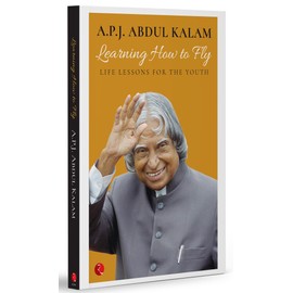 Learning How To Fly: Life Lessons For The Youth [Sep 10, 2016] Kalam, Abdul A. P. J.