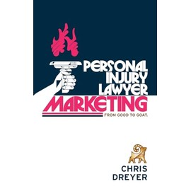 Personal Injury Lawyer Marketing: From Good to GOAT