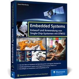 Embedded Systems: Entwurf und Anwendung von Single-Chip-Systemen mit STM32. Ideales Begleitwerk für Studium und Ausbildung