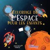 Coloriage de l'Espace pour les enfants: Astronautes, planètes, vaisseaux spatiaux