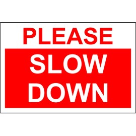 Please slow down warning Sign - 1.2mm rigid plastic 200mm x 300mm