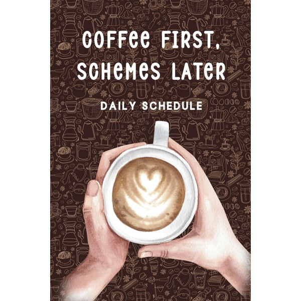 Coffee First, Schemes Later Daily Schedule: To Do List Planner