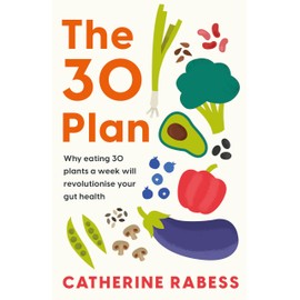 The 30 Plan: Why eating 30 plants a week will revolutionise your gut health