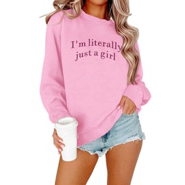 LOTUCY Just A Girl Sweatshirt for Women Funny I'm Literally Just a Girl Embroidered Girly Sweatshirt Gift Ideas Pink