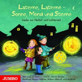 Laterne, Laterne - Sonne, Mond und Sterne: Lieder zur Herbst- und Lichterzeit
