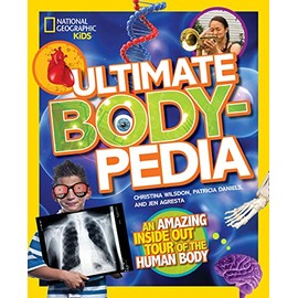 Ultimate Bodypedia: An Amazing Inside-Out Tour of the Human Body (National Geographic Kids)