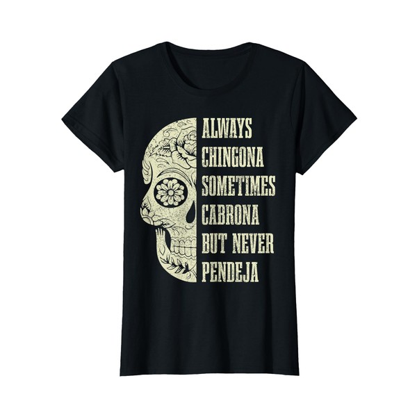 Always Chingona Sometimes Cabrona But Never Pendeja Mexican T-Shirt