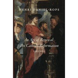 An Age of Renewal: The Catholic Reformation: Volume 1