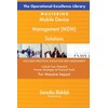 The Operational Excellence Library; Mastering Mobile Device Management (MDM) Solutions