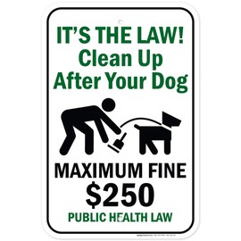 It's The Law! Clean Up After Your Dog Maximum Fine $250 Public Health Law Sign, 12x18 Inches, Rust Free .063 Aluminum, Fade Resistant, Made in USA by My Sign Center