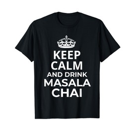 Masala Chai Tea / 'Keep Calm And Drink Masala Chai Tea!' T-Shirt