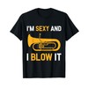 Funny Euphonium Player I'm Sexy and I Blow It Euphoniumist