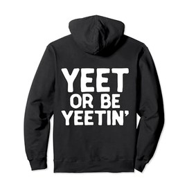 Yeet or Be Yeetin Dank Meme Merch For Yeet Memers - YEET Pullover Hoodie