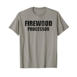 Firewood Processor Funny Chainsaw Dad T-Shirt