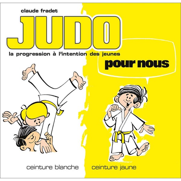 Judo pour nous 01 : Ceinture blanche, ceinture jaune N.E.