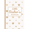 Little Sister’s Notebook: A Heart-Themed Lined Journal (120 Pages): A