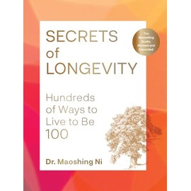Secrets of Longevity, 2nd edition: Hundreds of Ways to Live to Be 100―The Bestselling Guide, Revised and Expanded