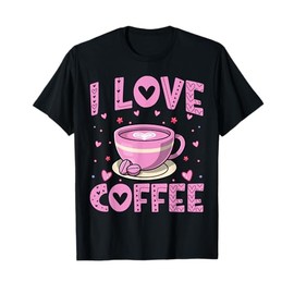 I Love Coffee - Funny Coffee Drinker Caffeine Addict T-Shirt