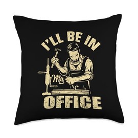 I'll Be In My Office Carpenter Woodworker Throw Pillow