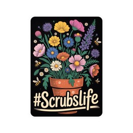 Scrubs Life Sticker Medical Worker Nurse Floral Pod of Wild Flowers Gift for Her Car Laptop Water Bottle Decal 4" 6" Vinyl