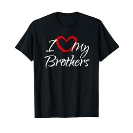 I Love My Brothers, I Heart My Brothers T-Shirt