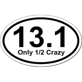13.1 Only Half Crazy 5.5" x 3.5" Oval Euro Bumper Sticker 5 1/2" x 3 1/2", Euro Oval - Runner, Running, Race, Marathon, Vinyl Sticker Decal