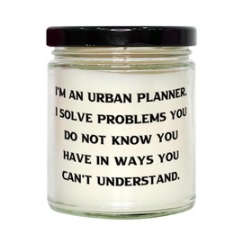 I'm an Urban Planner. I Solve Problems You Do Not Know. Scent Candle, Urban planner Present From Team Leader, Cool For Men Women