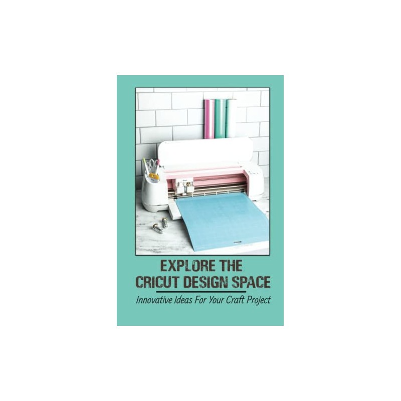 Explore The Cricut Design Space: Innovative Ideas For Your Craft