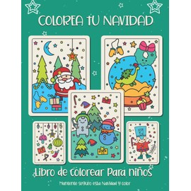 Colorea tu Navidad. Libro de colorear para niños: Regalo de Navidad para niños o regalo para niños pequeños y niños. Diviértete coloreando a Papá Noel, adorno, trineo, estrellas, animales.